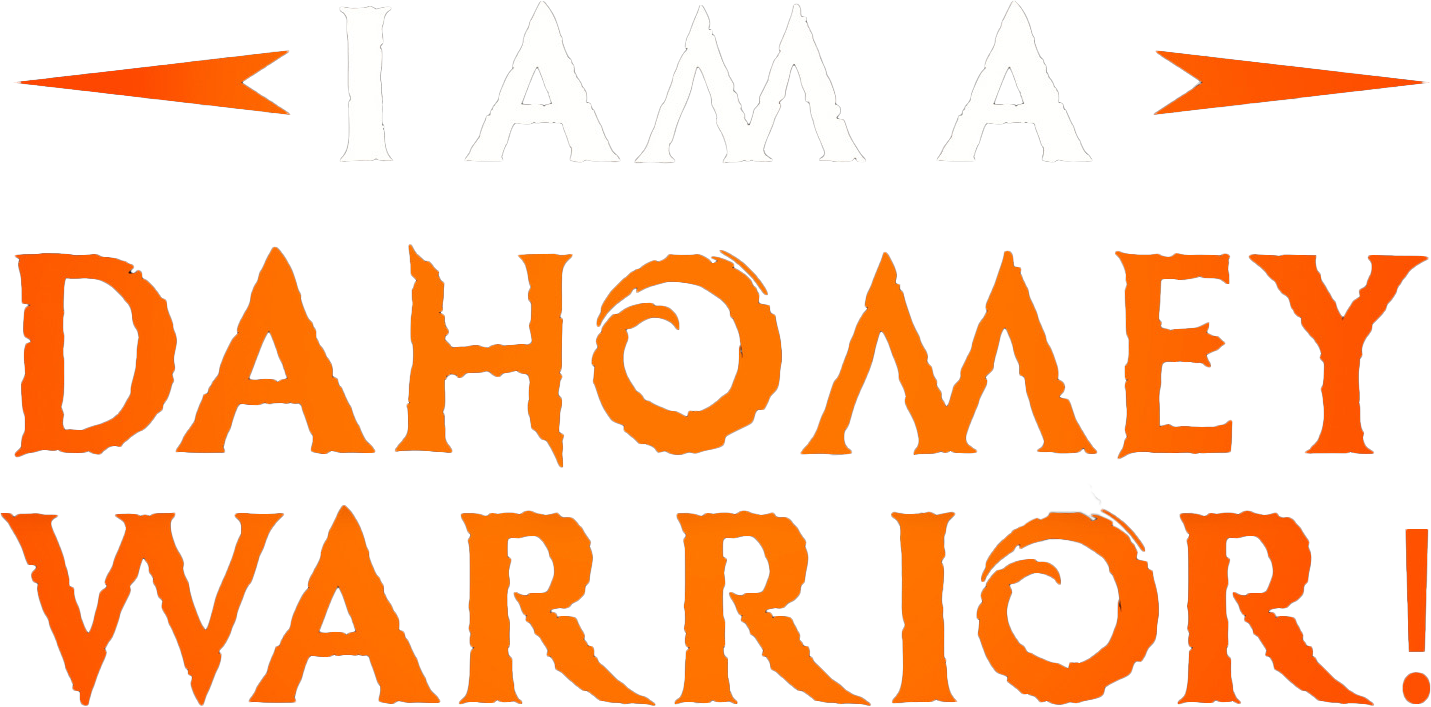 I am a Dahomey Warrior!